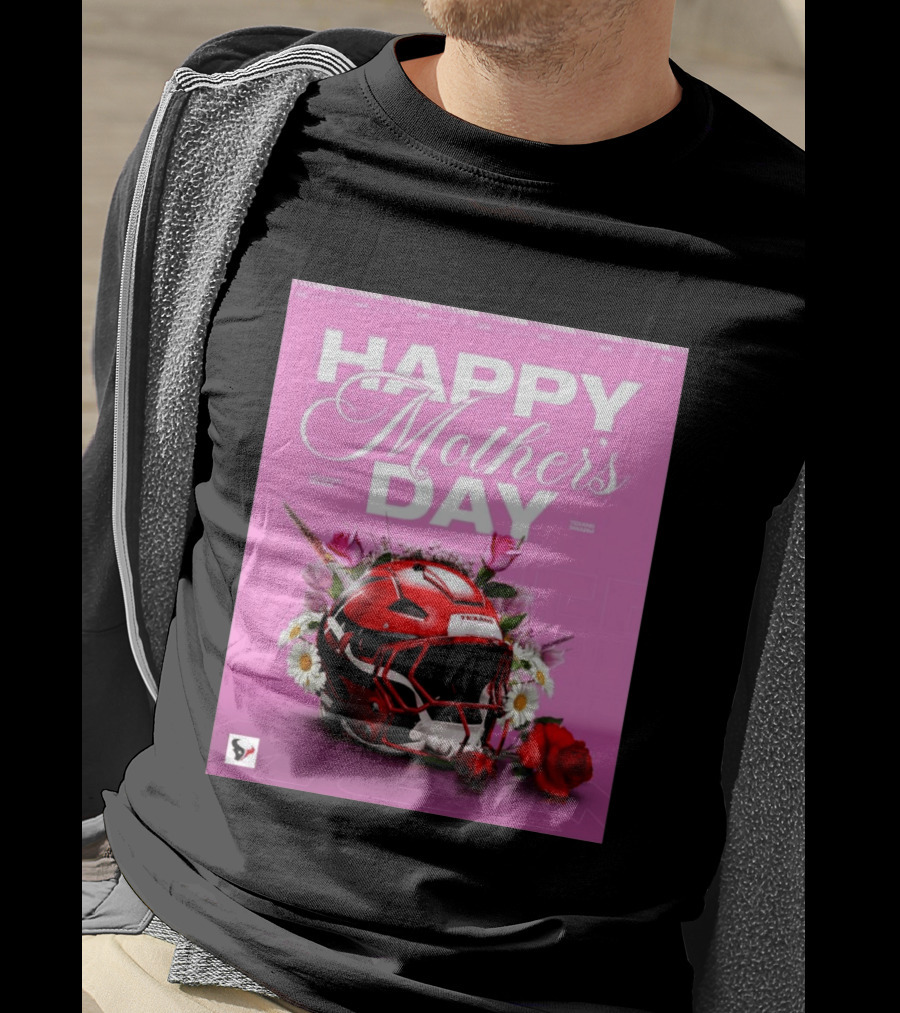 Happy Mother's Day From The Houston Texans With Football Helmet And Flowers T-Shirt