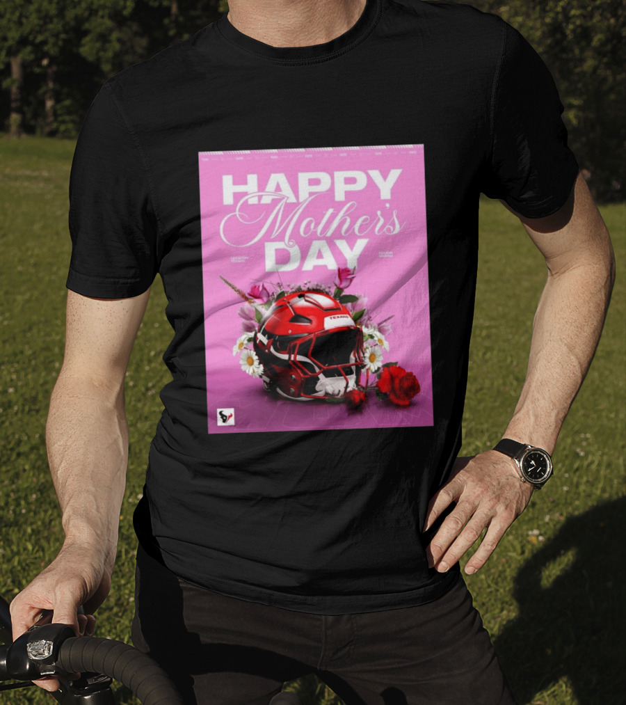 Happy Mother's Day From The Houston Texans With Football Helmet And Flowers T-Shirt