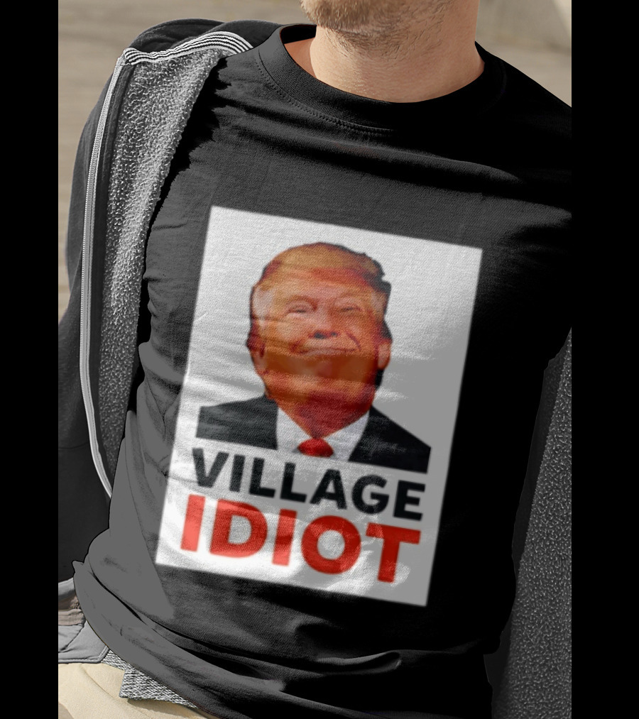Donald Trump Village Idiot Satire Political T-Shirt