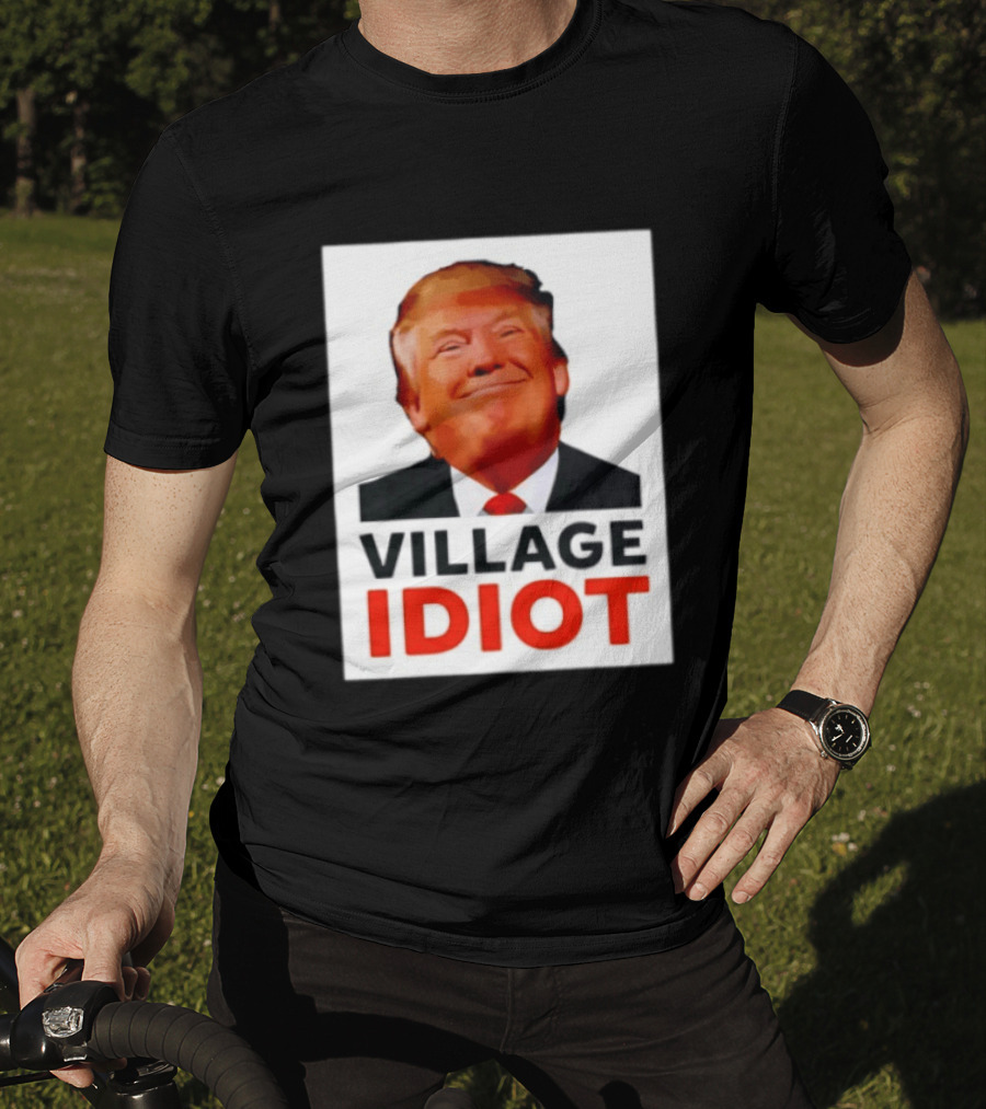Donald Trump Village Idiot Satire Political T-Shirt