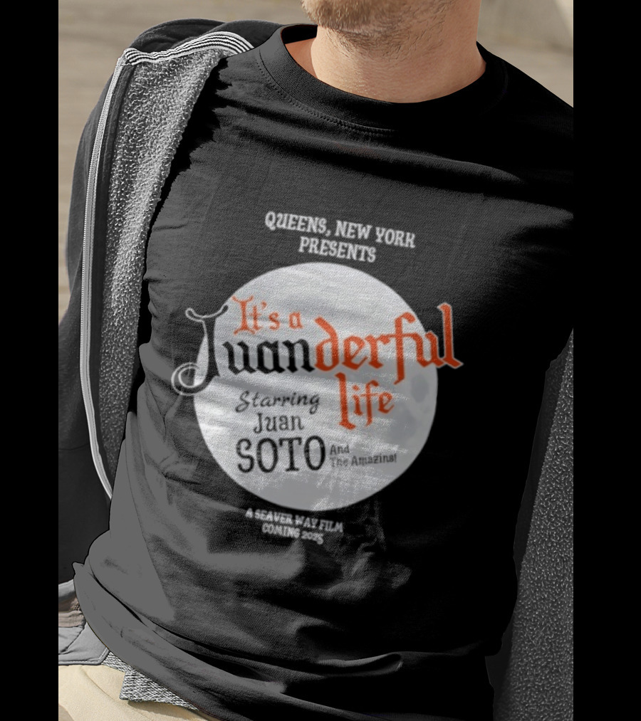 Queens New York Presents It's A Juanderful Life Starring Juan Soto A Savant Post Film Queens NYC T-Shirt