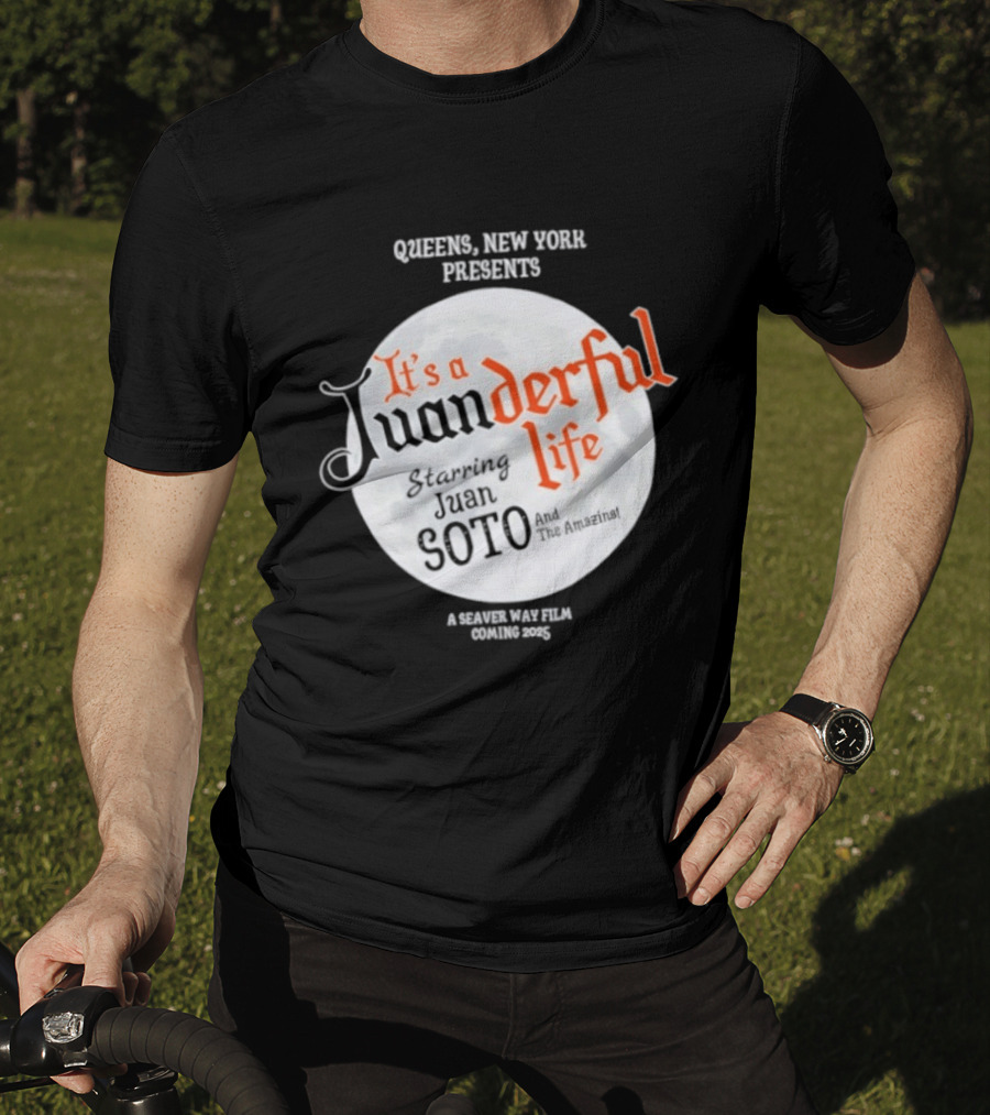 Queens New York Presents It's A Juanderful Life Starring Juan Soto A Savant Post Film Queens NYC T-Shirt