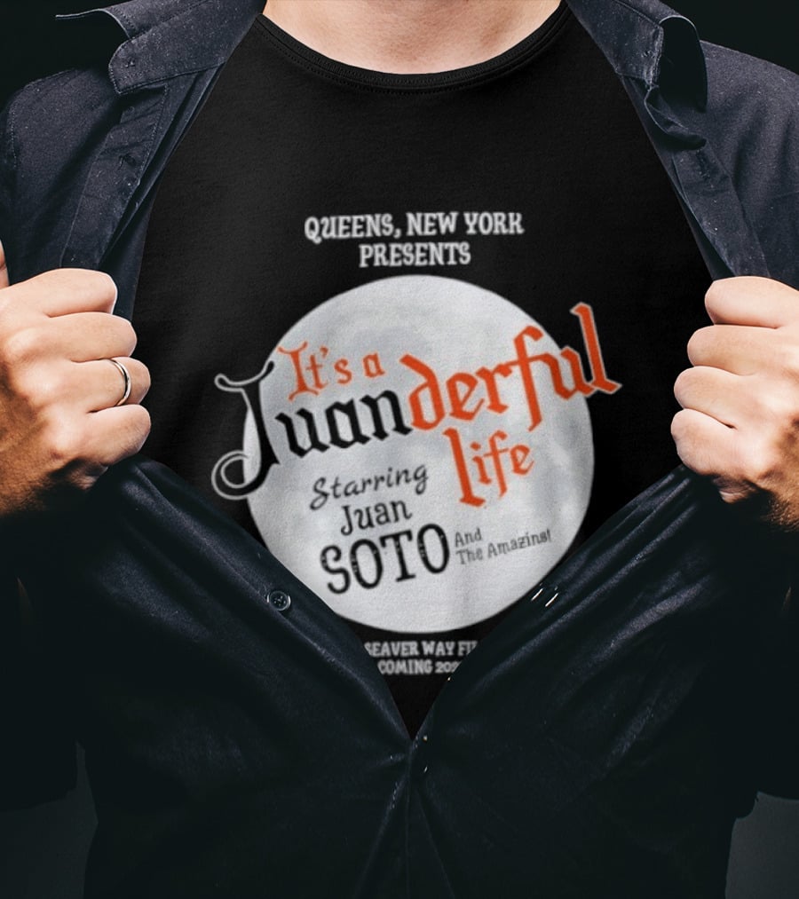 Queens New York Presents It's A Juanderful Life Starring Juan Soto A Savant Post Film Queens NYC T-Shirt
