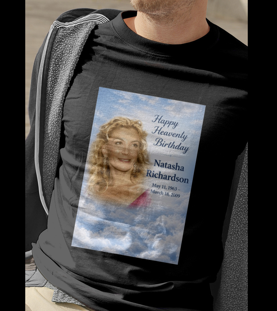 Natasha Richardson Happy Heavenly Birthday May 11 1963 To March 18 2009 T-Shirt