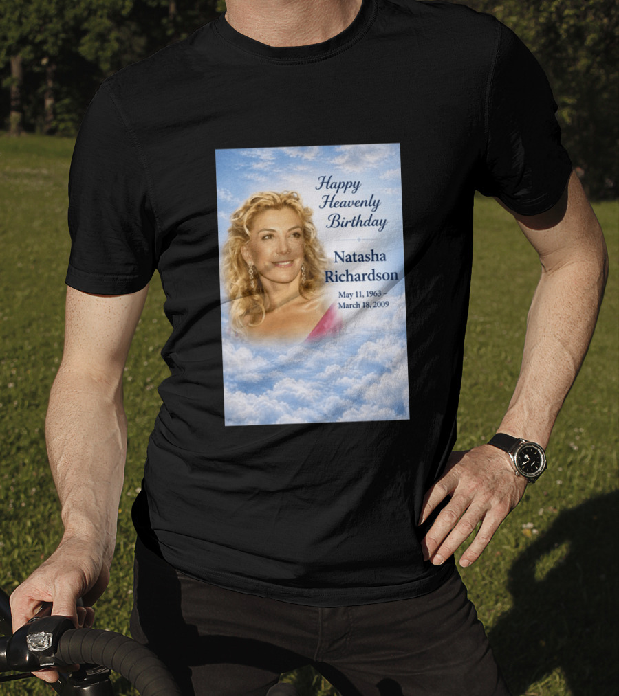 Natasha Richardson Happy Heavenly Birthday May 11 1963 To March 18 2009 T-Shirt