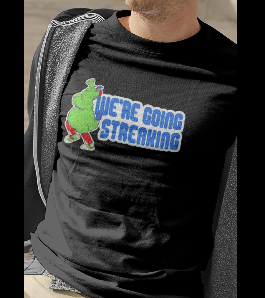 Phillies Phanatic We're Going Streaking T-Shirt
