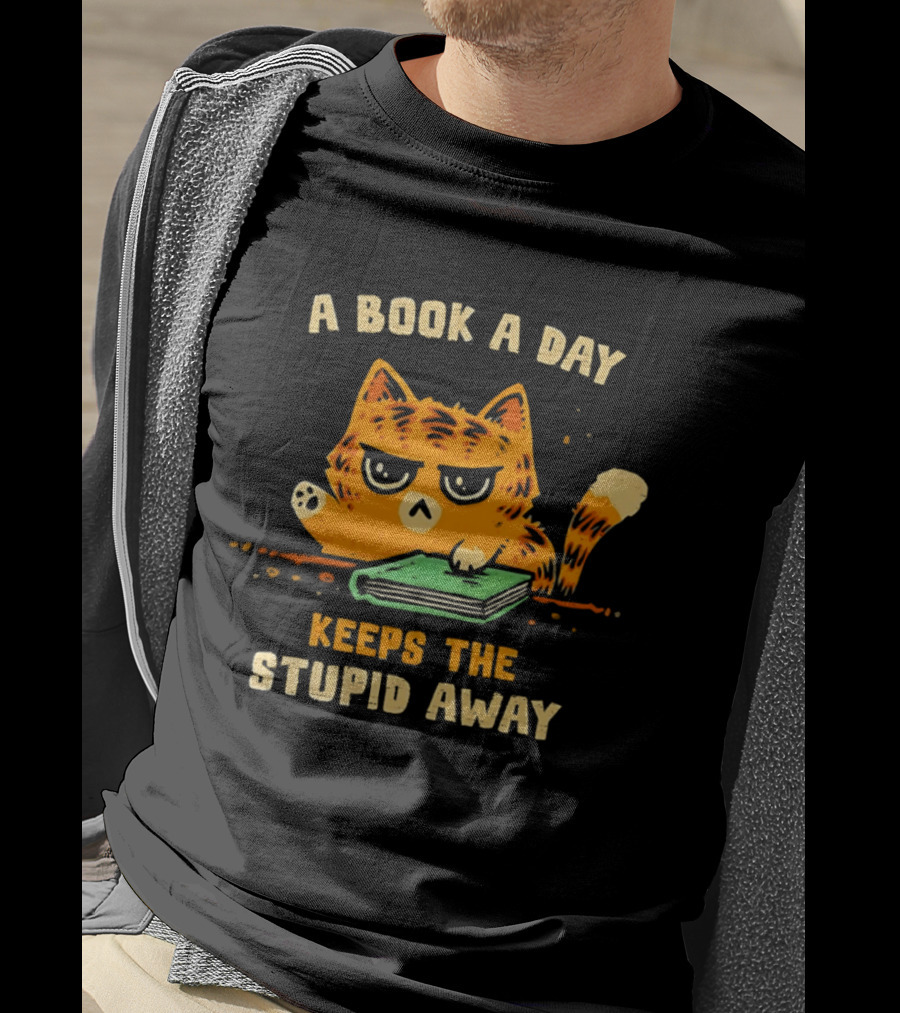 Cat A Book A Day Keeps The Stupid Away Reading Humor T-Shirt