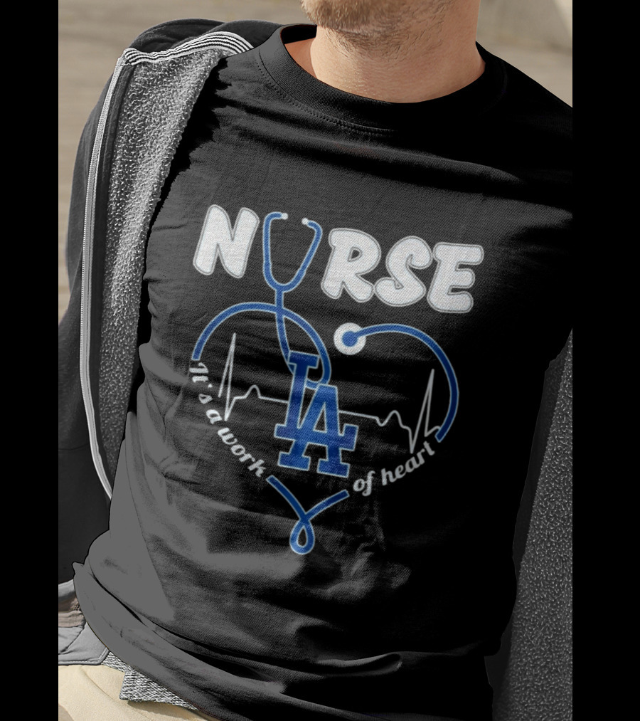 Nurse It's A Work Of Heart LA Dodgers Stethoscope Heartbeat T-Shirt