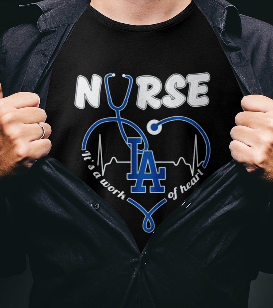 Nurse It's A Work Of Heart LA Dodgers Stethoscope Heartbeat T-Shirt