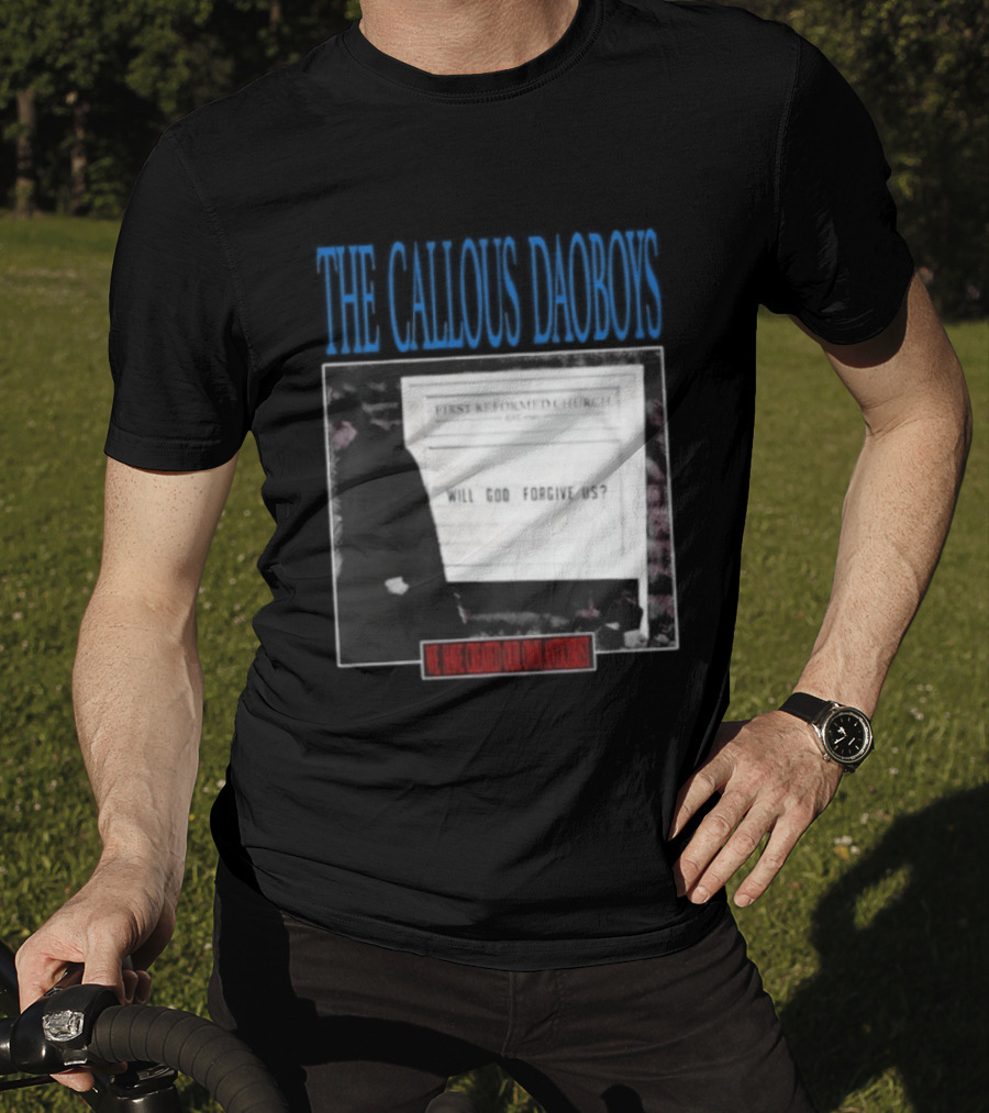The Callous Daoboys First Reformed Church Will God Forgive Us We Have Created Our Own Antichrist T-Shirt