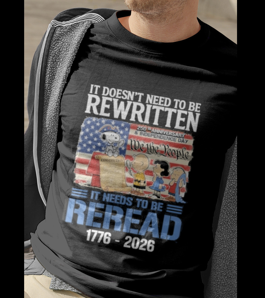 Peanuts 250th Anniversary 1776 2026 It Doesn't Need To Be Rewritten Reread T-Shirt