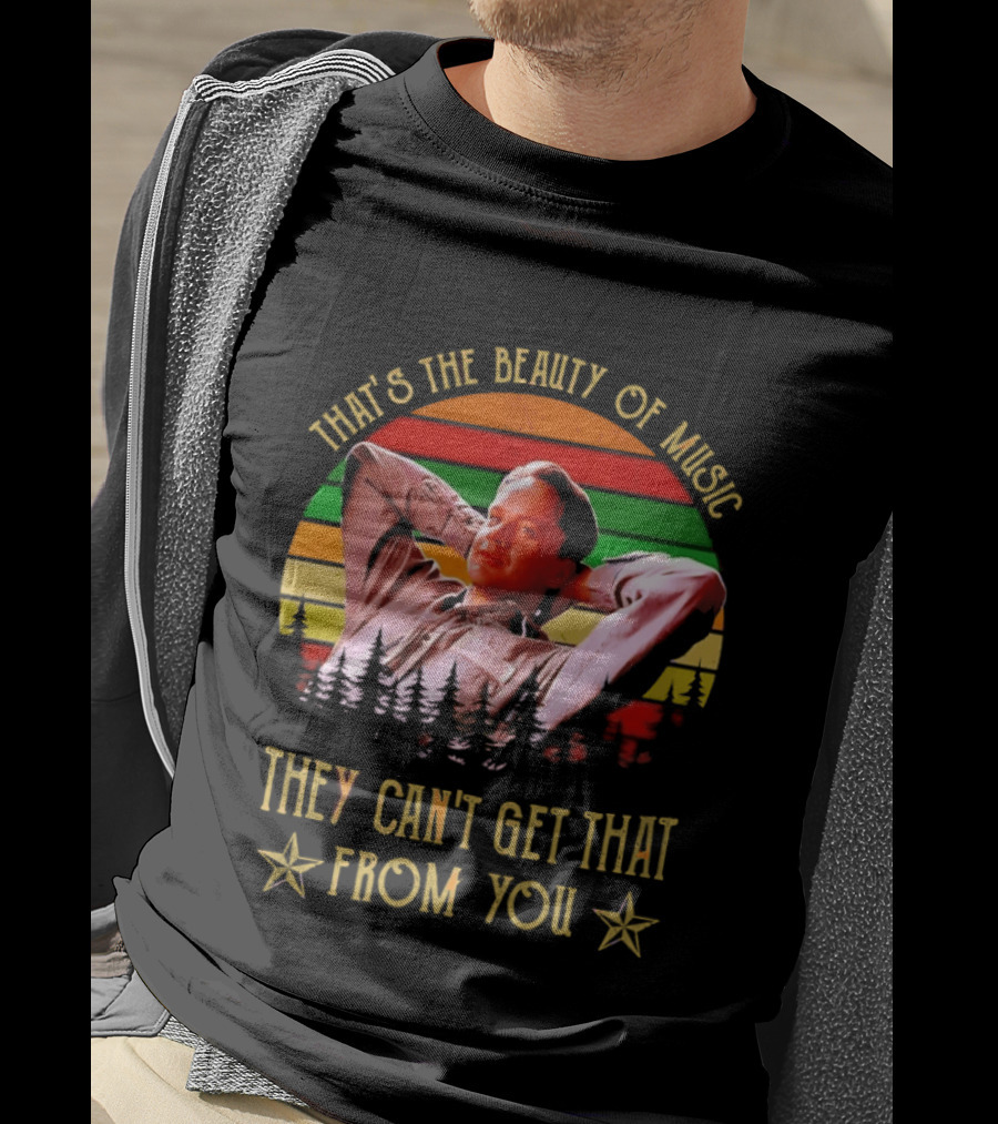 That's The Beauty Of Music They Can't Get That From You The Shawshank Redemption T-Shirt