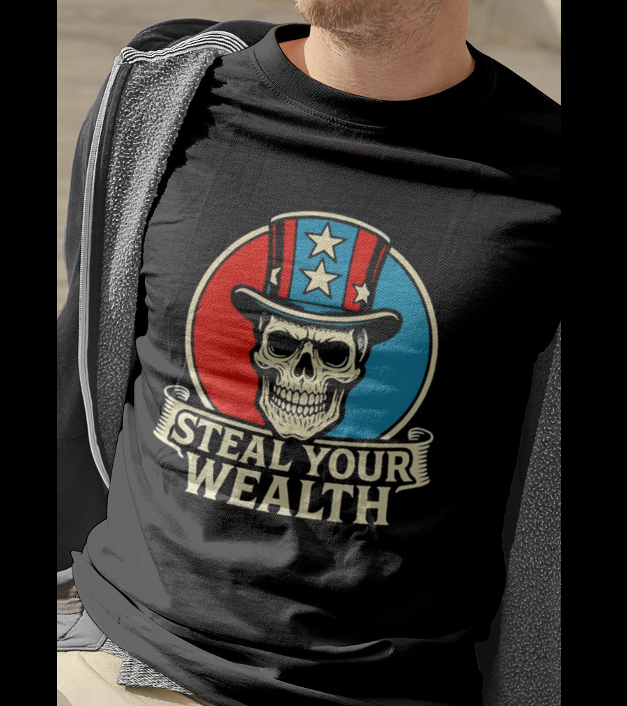 Skull Uncle Steal Your Wealth Patriotic Hat Stars T-Shirt