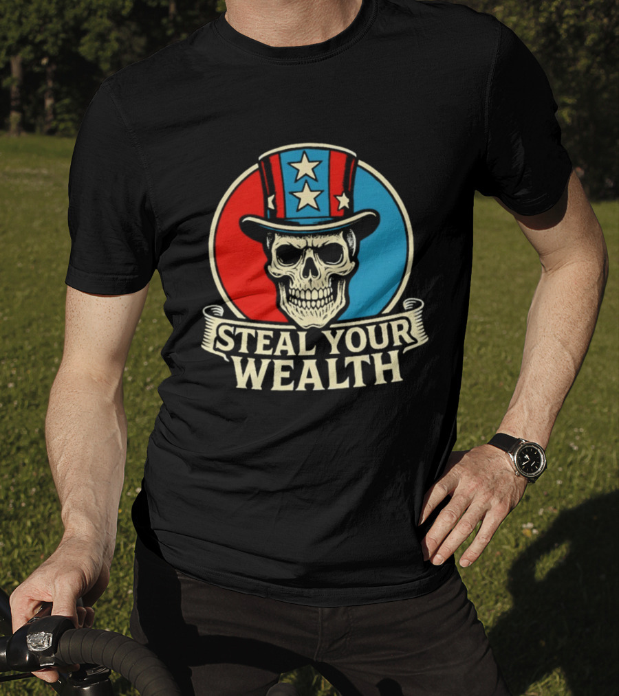 Skull Uncle Steal Your Wealth Patriotic Hat Stars T-Shirt