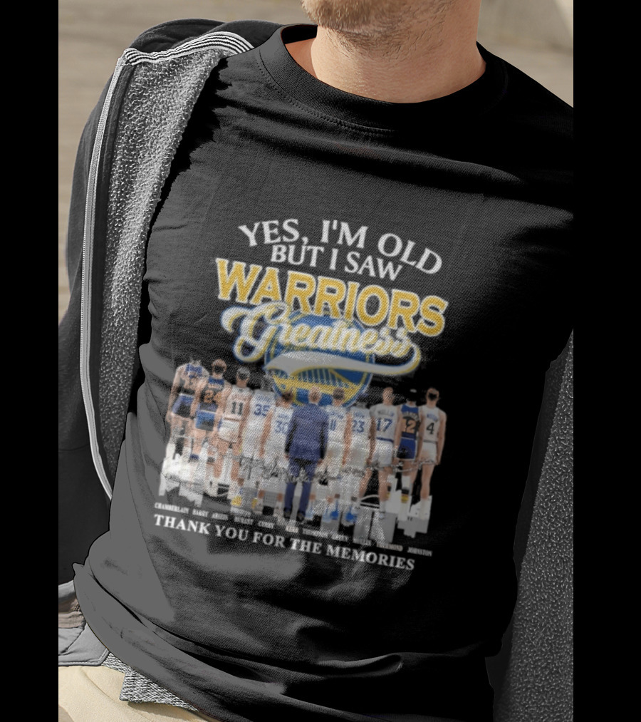 Yes I'm Old But I Saw Warriors Greatness Thank You For The Memories T-Shirt