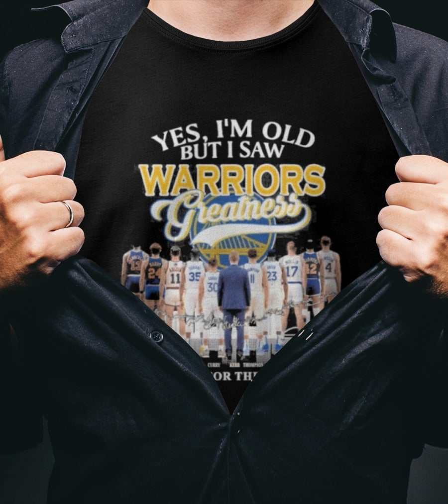 Yes I'm Old But I Saw Warriors Greatness Thank You For The Memories T-Shirt