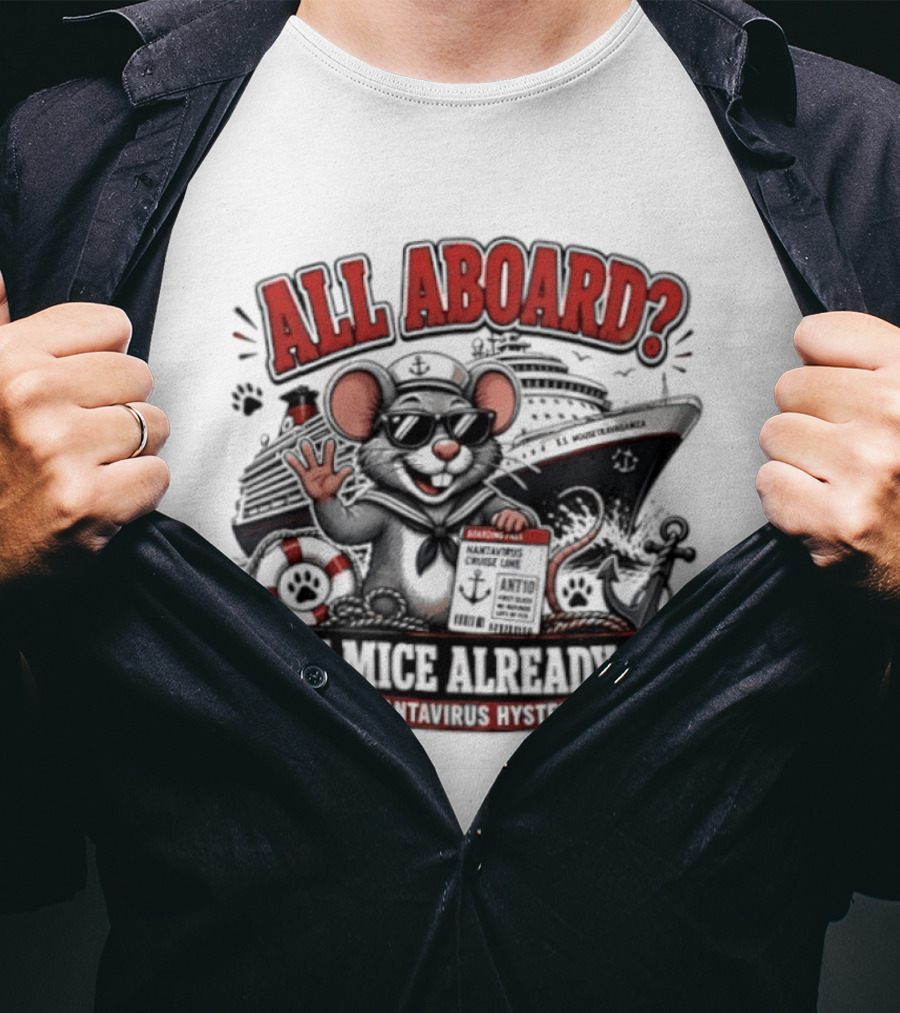 All Aboard The Mice Already Are Hantavirus Hysteria With Ship And Mouse Details T-Shirt
