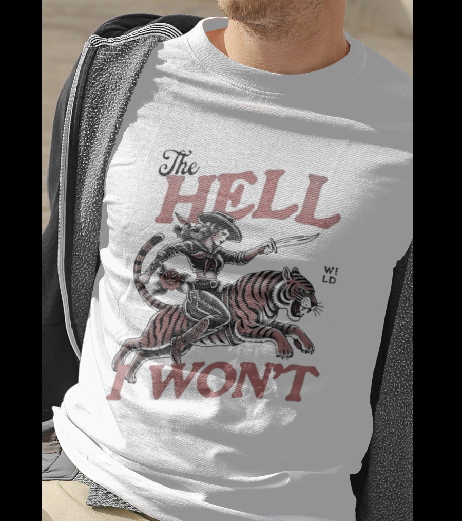 Cowgirl Riding A Tiger The Hell I Won't T-Shirt