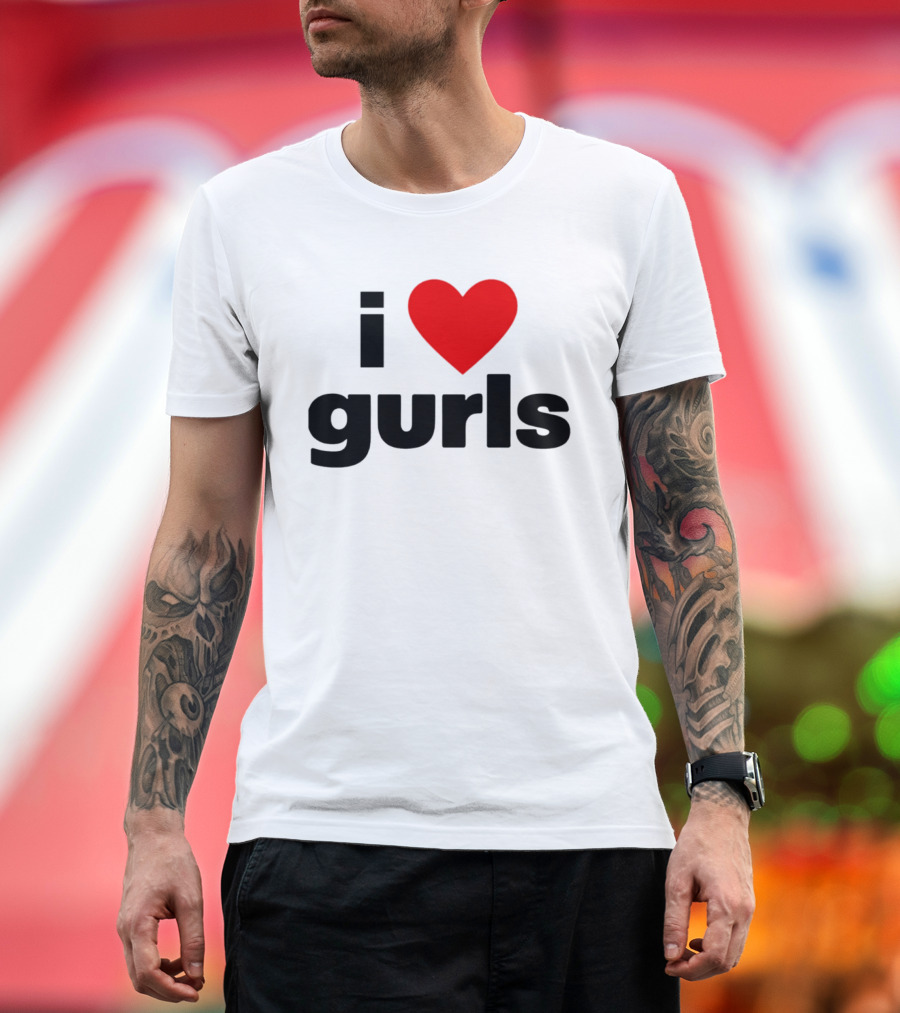 I Love Gurls Heart T-Shirt