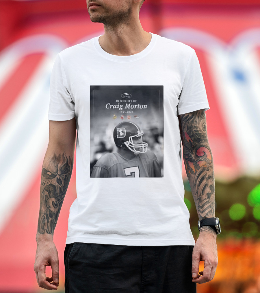 In Memory Of Craig Morton 1943 2026 Football Legacy With Broncos And NFL Team Logos T-Shirt