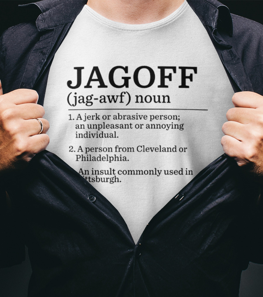Jagoff Definition Noun Jerk Abrasive Person Insult Cleveland Philadelphia Pittsburgh T-Shirt