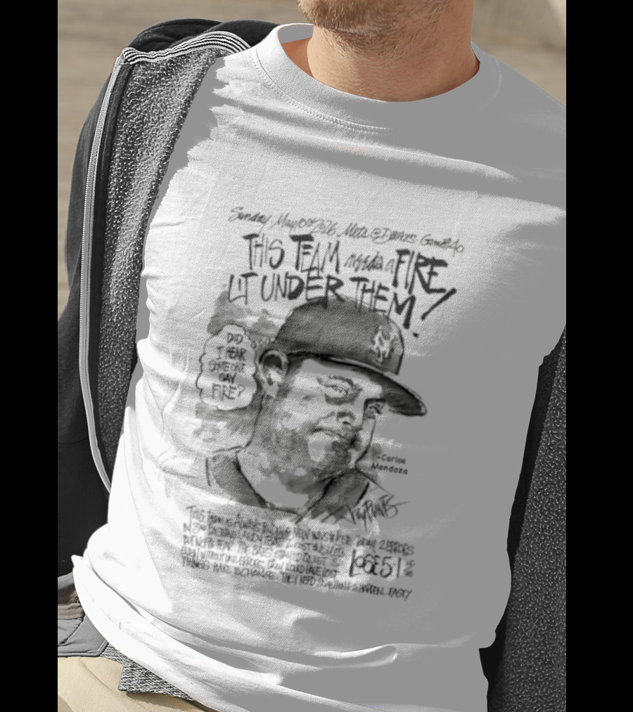 Mets Manager Carlos Mendoza Fire Lit Under Them With Passion And Drive T-Shirt