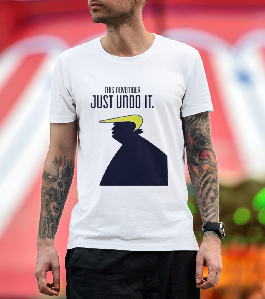 This November Just Undo It Trump T-Shirt