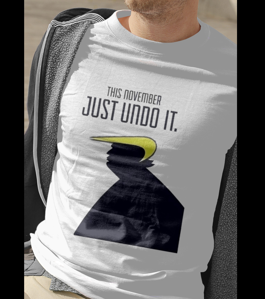 This November Just Undo It Trump T-Shirt