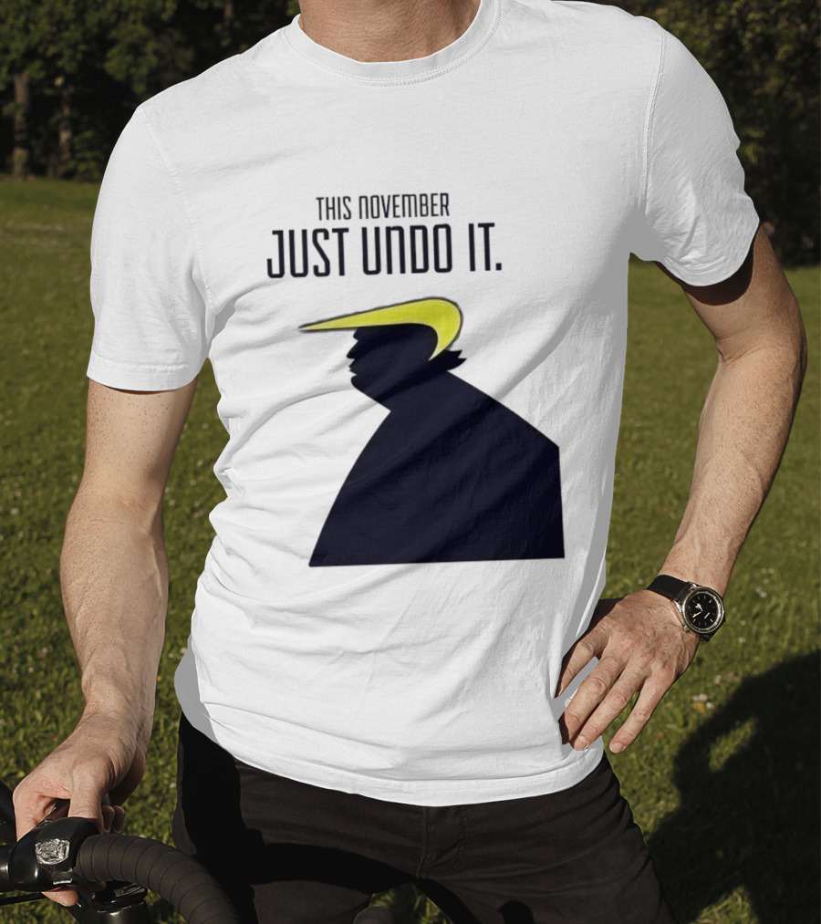 This November Just Undo It Trump T-Shirt