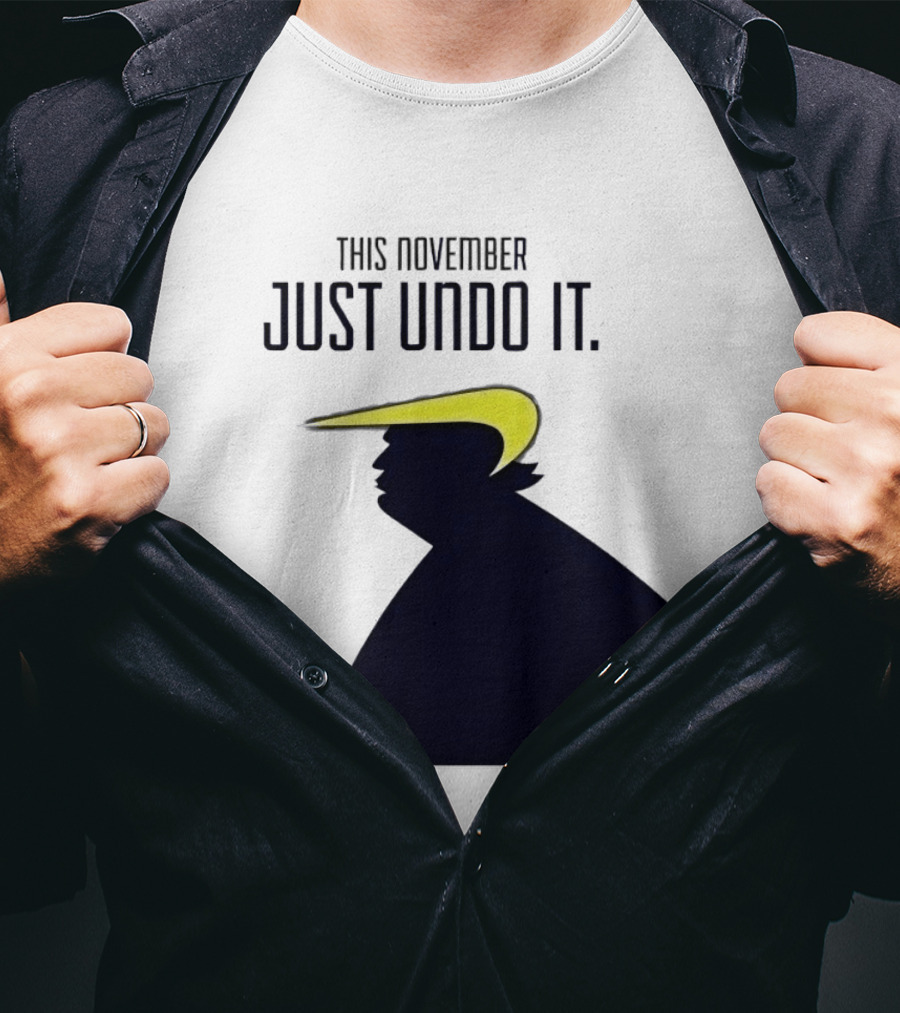This November Just Undo It Trump T-Shirt
