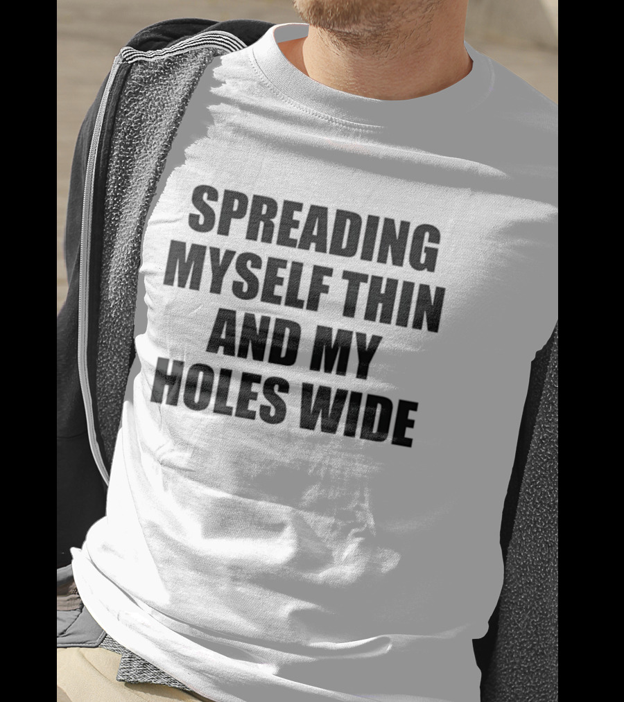 Spreading Myself Thin And My Holes Wide Playful T-Shirt