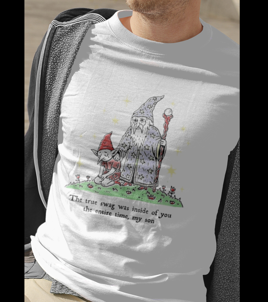 Wizard Goblin The True Swag Was Inside Of You The Entire Time My Son Stars Magic Staff And Hat T-Shirt