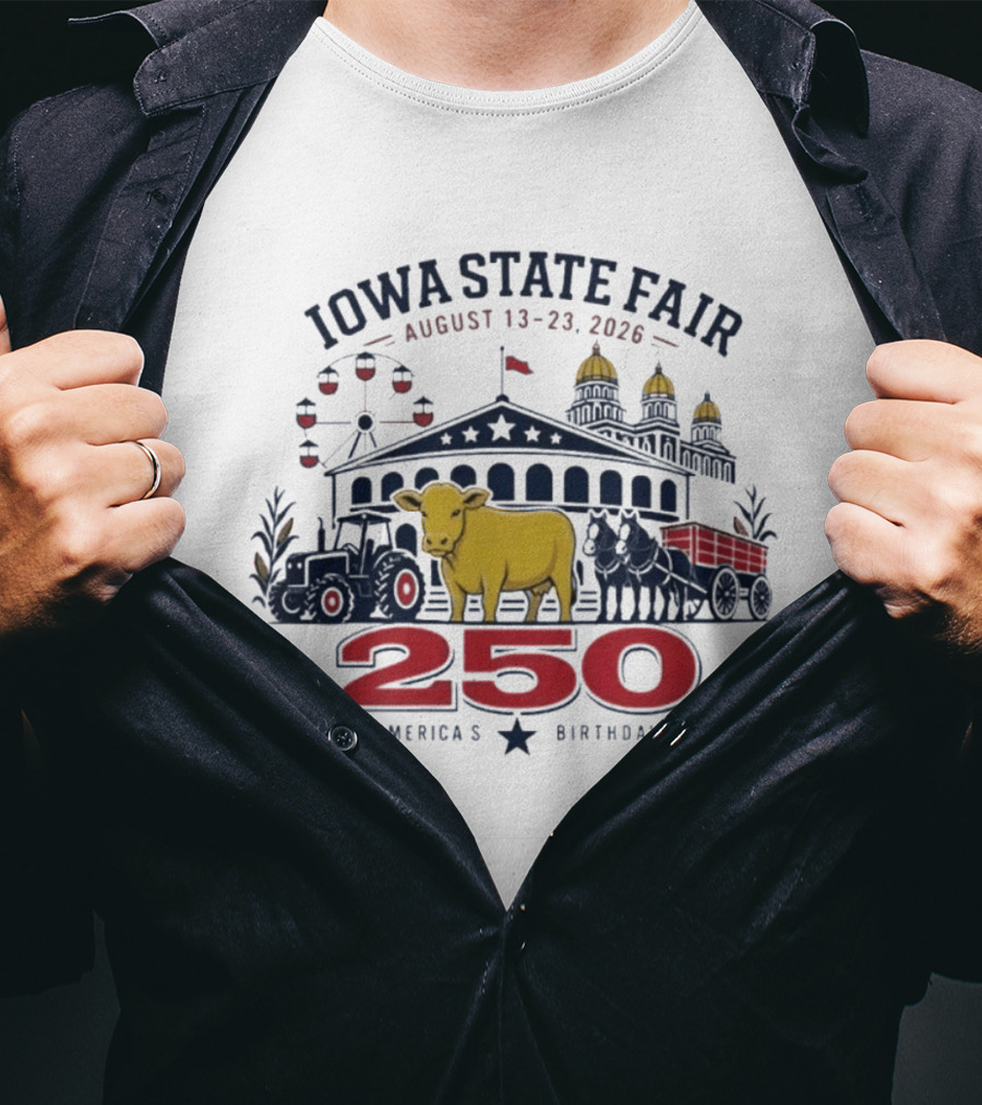 Iowa State Fair August 13 23 2026 Cow Tractor Ferris Wheel 250 America's Birthday T-Shirt