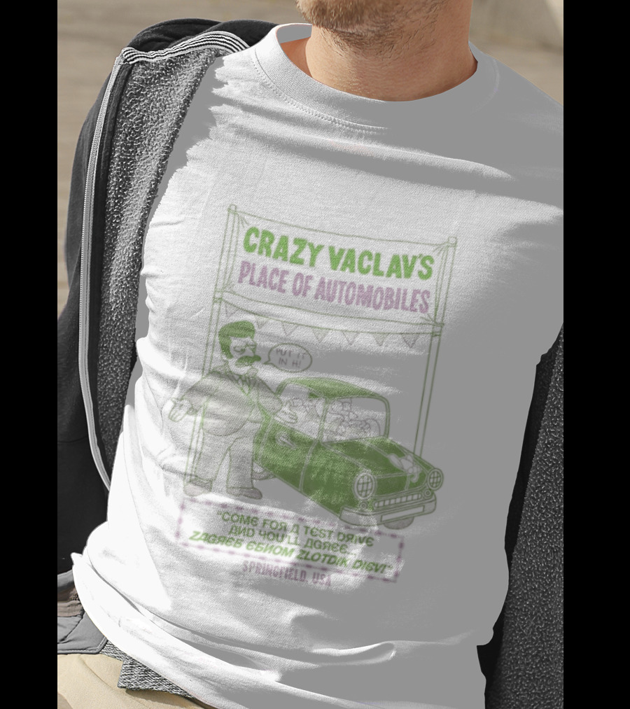 Crazy Vaclav's Place Of Automobiles Simpsons 99 Cents Test Drive And Scenario Běží Na Plyn Only On Trunk Slammer V8 T-Shirt