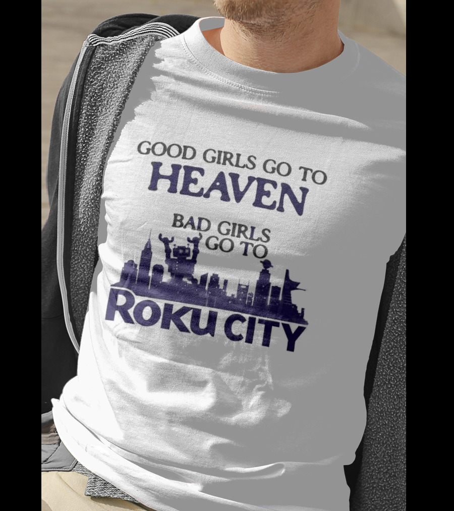 Good Girls Go To Heaven Bad Girls Roku City Skyline T-Shirt