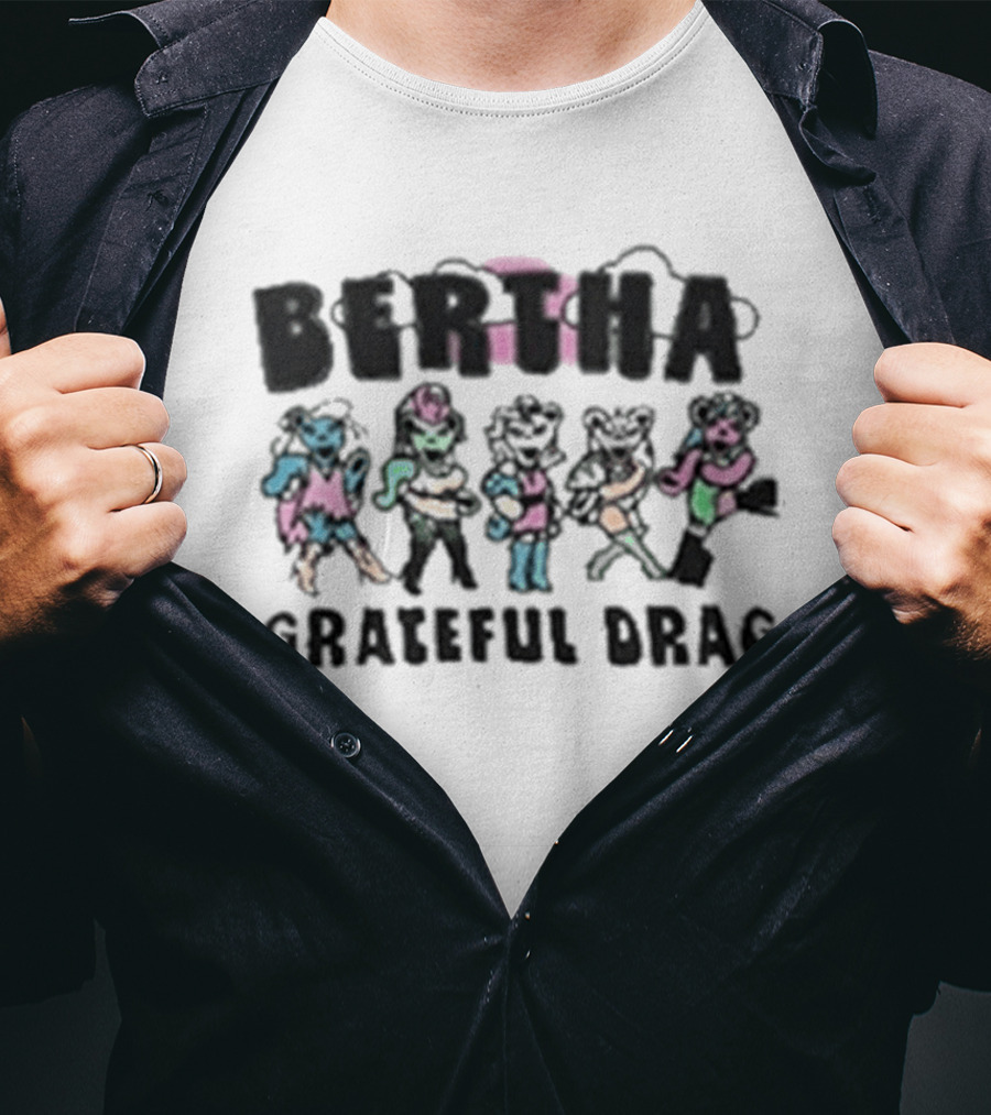 BERTHA Grateful Drag Five Colorful Characters T-Shirt