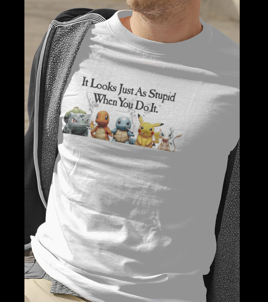 It Looks Just As Stupid When You Do It Pokémon Bulbasaur Charmander Squirtle Pikachu Eevee Holding Guns T-Shirt