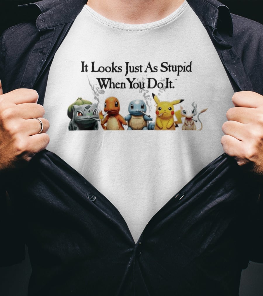 It Looks Just As Stupid When You Do It Pokémon Bulbasaur Charmander Squirtle Pikachu Eevee Holding Guns T-Shirt