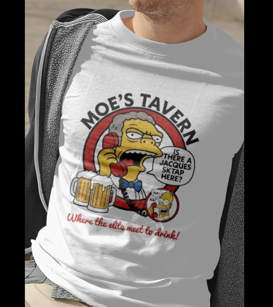 Moe's Tavern Is There A Jacques Strap Simpsons Where The Elite Meet To Drink T-Shirt