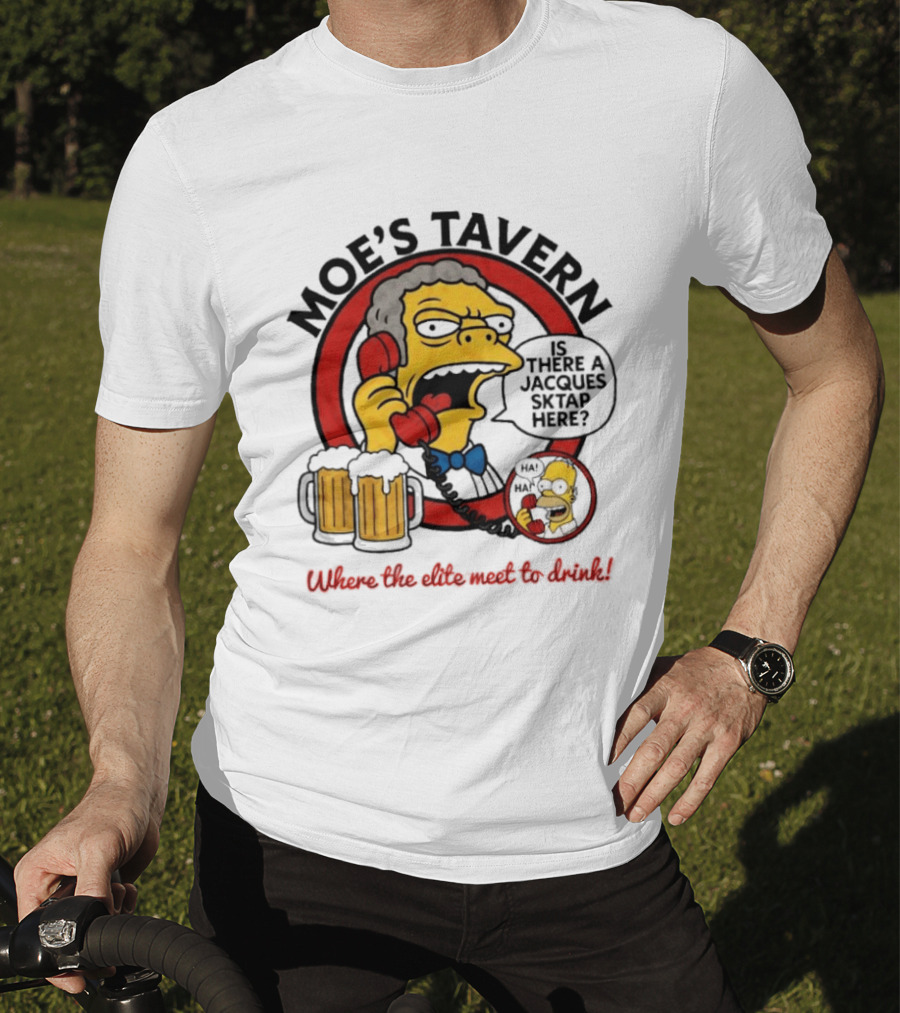 Moe's Tavern Is There A Jacques Strap Simpsons Where The Elite Meet To Drink T-Shirt