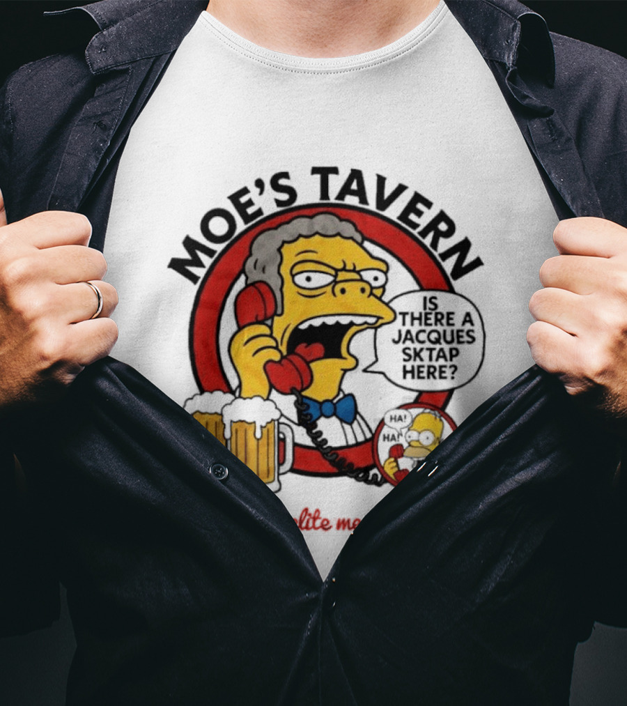 Moe's Tavern Is There A Jacques Strap Simpsons Where The Elite Meet To Drink T-Shirt
