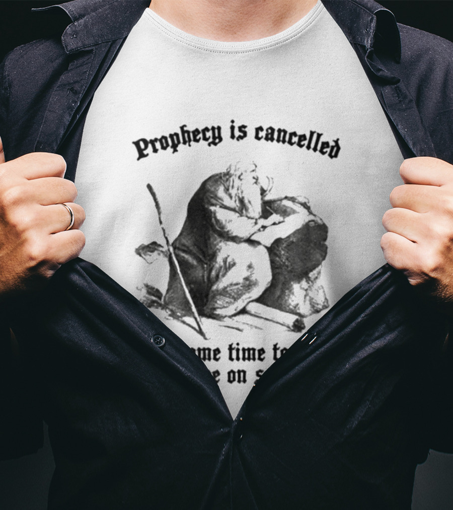 Prophecy Is Cancelled Need Some Time To Relax And Bounce On Some Dick Satirical T-Shirt