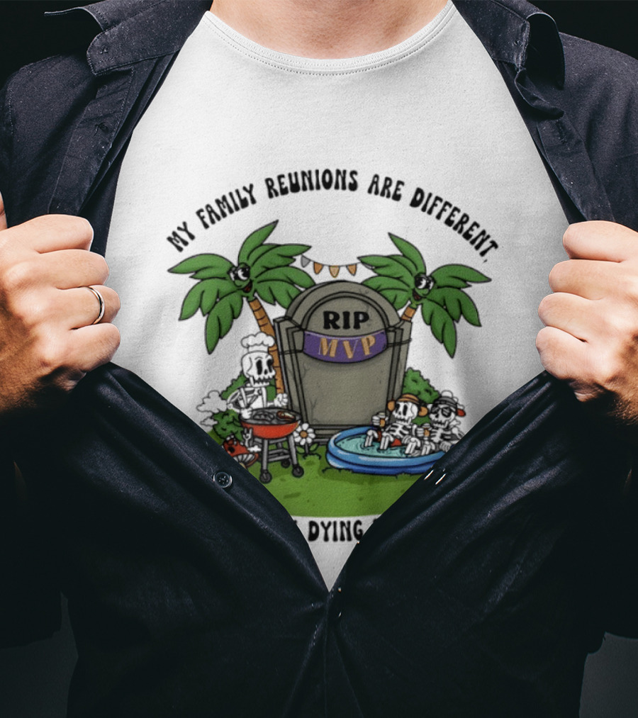RIP MVP My Family Reunions Are Different Dad's Been Dying To See Us Tombstone Palm Trees Pool Party T-Shirt