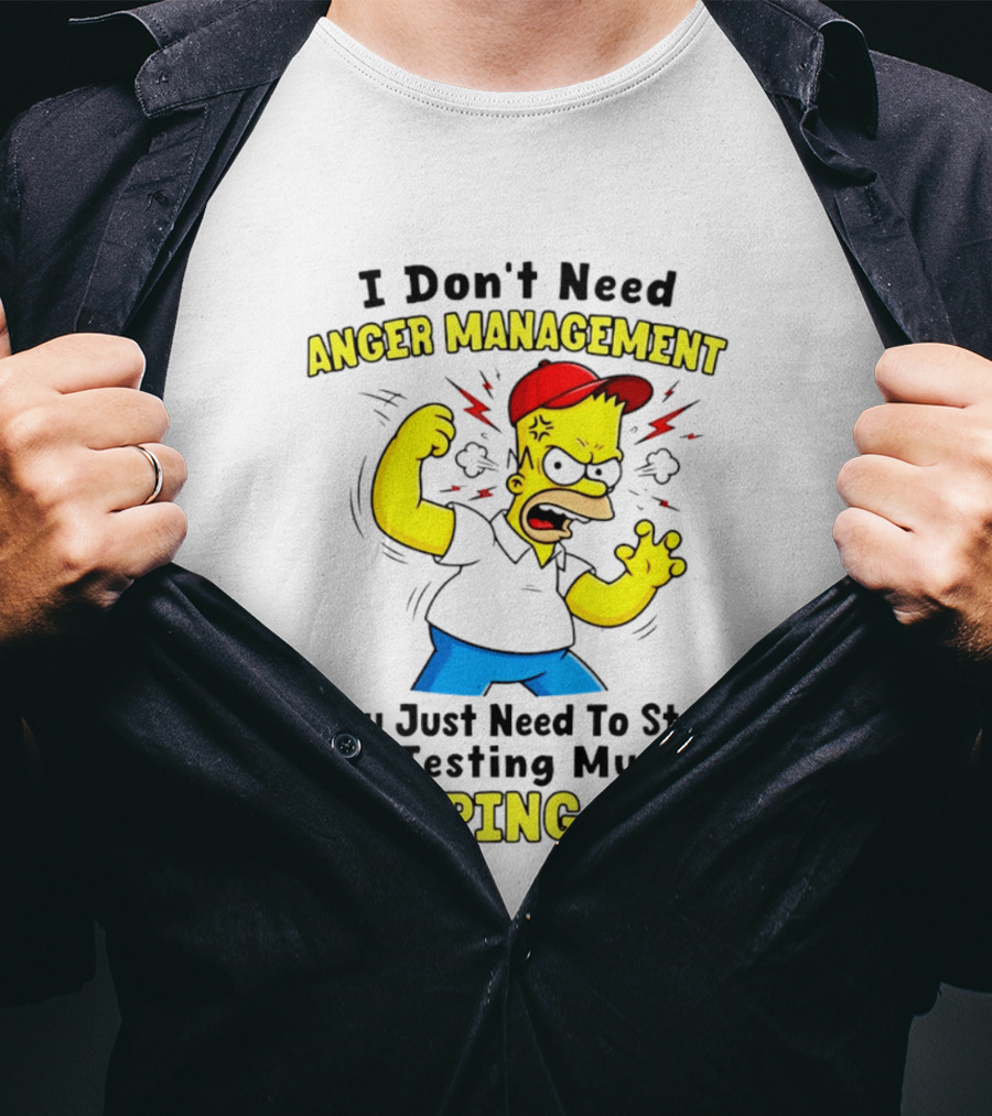 I Don't Need Anger Management You Just Need To Stop Testing My Slapping Arm T-Shirt