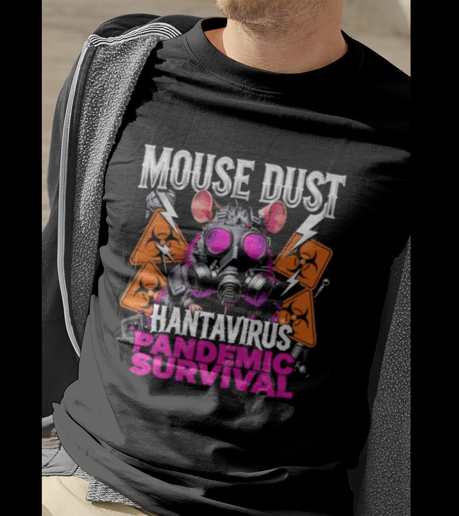 Mouse Dust Hantavirus Survival 2026 Pandemic Preparedness T-Shirt