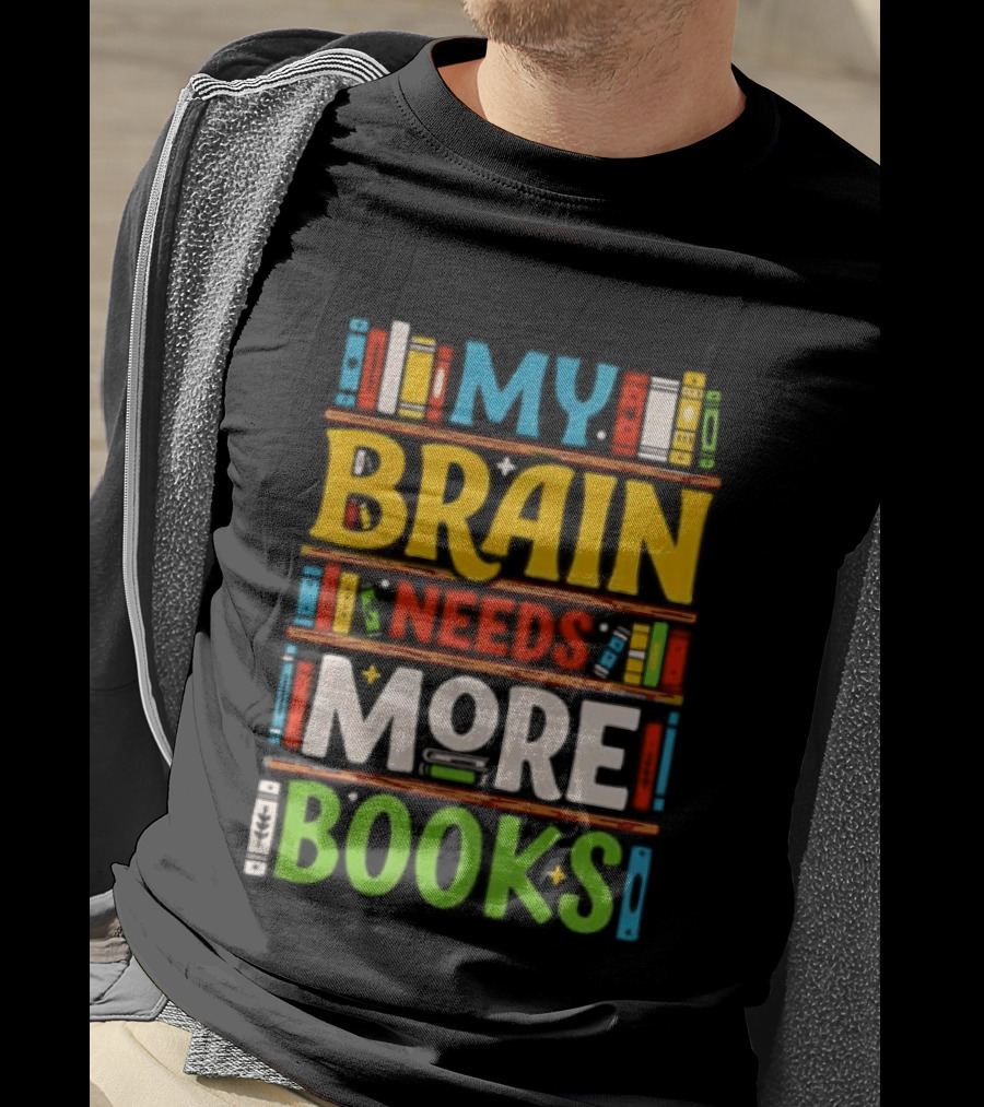 My Brain Needs More Books Back To School Bookshelf T-Shirt