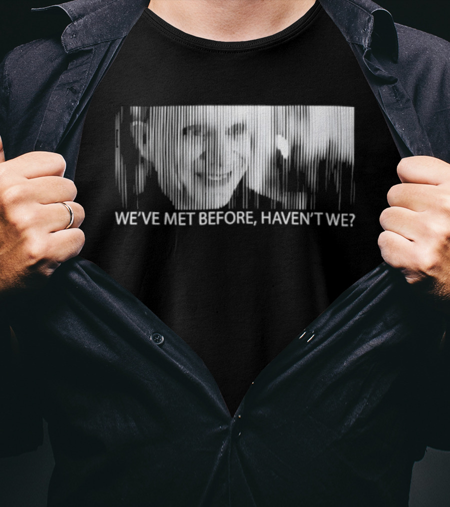 Mystery Man Lost Highway We've Met Before Haven't We T-Shirt