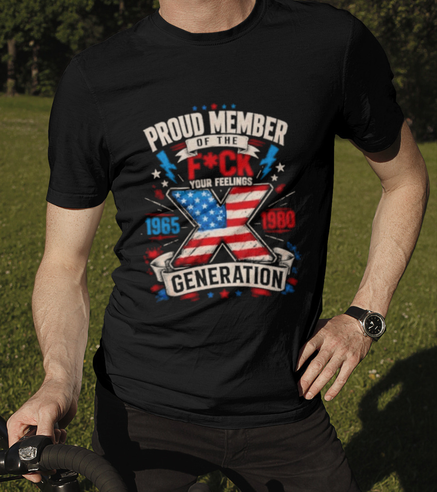 Proud Member Of The F*ck Your Feelings Generation X 1965 1980 American Flag T-Shirt