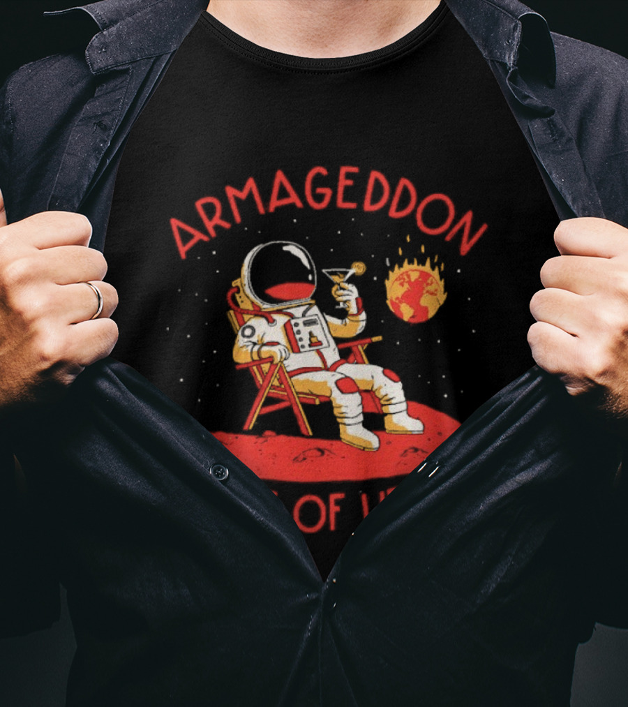 Armageddon Out Of Here Astronaut Relaxing With Cocktail In Space T-Shirt