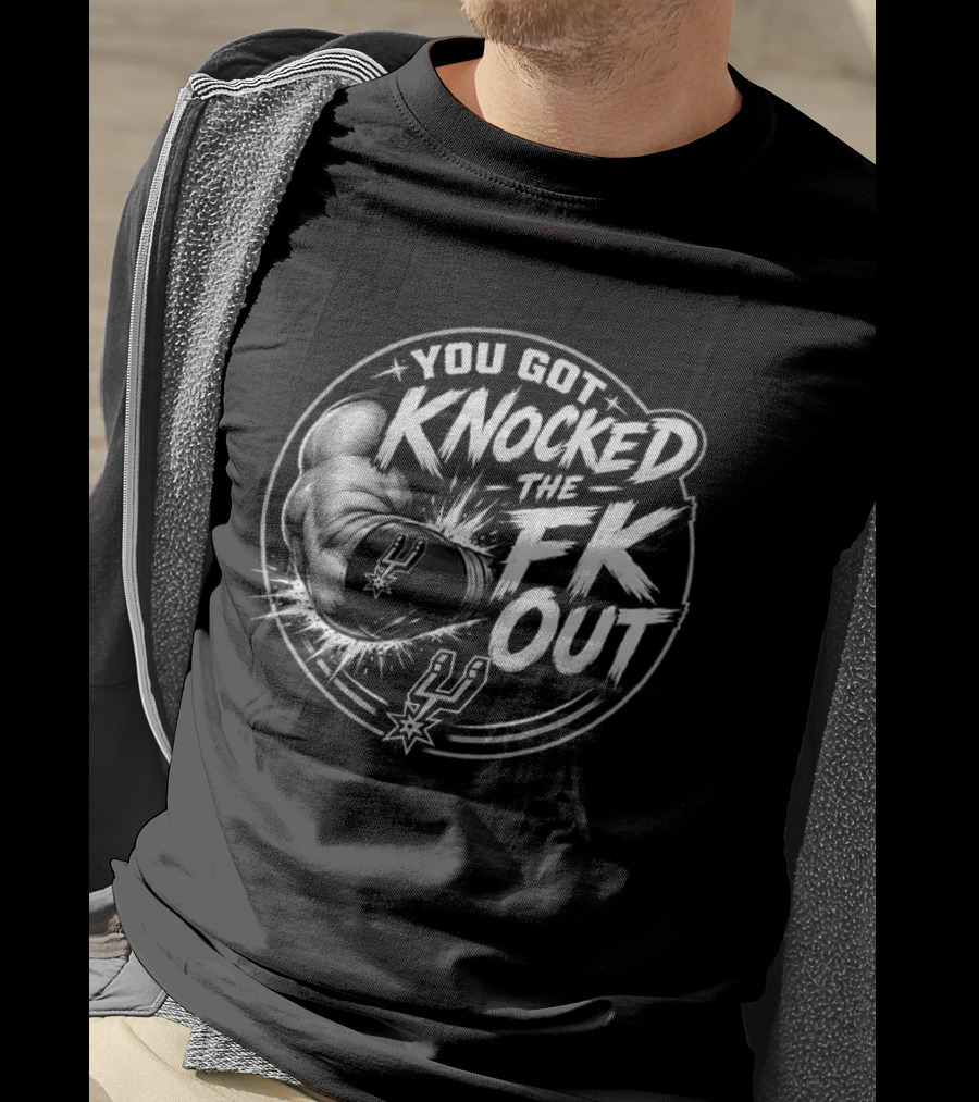 San Antonio Spurs You Got Knocked The FK Out Fist Spurs T-Shirt